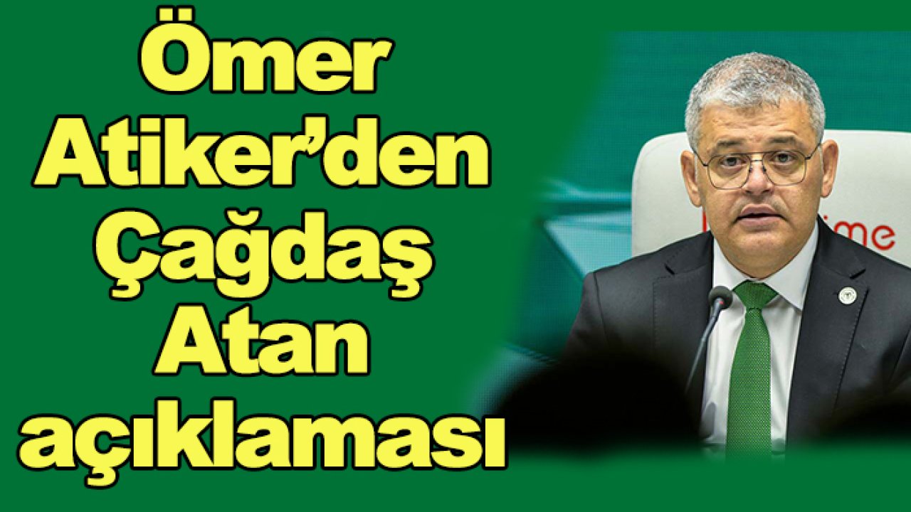 Ömer Atiker'den 'Çağdaş Atan' açıklaması