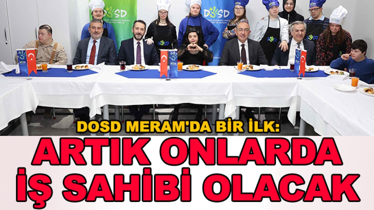 DOSD Meram'da bir ilk: Artık onlarda iş sahibi olacak