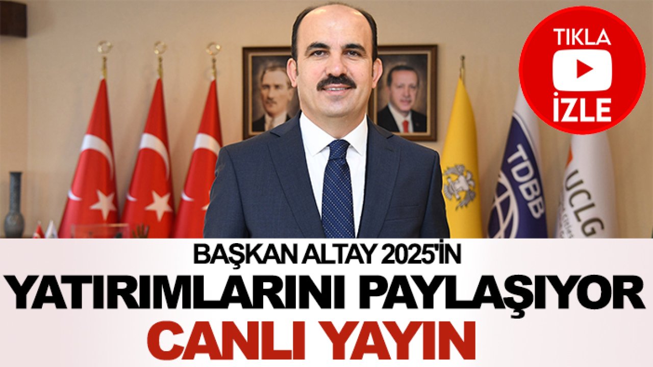 Başkan Altay 2025'in yatırımlarını paylaşıyor
