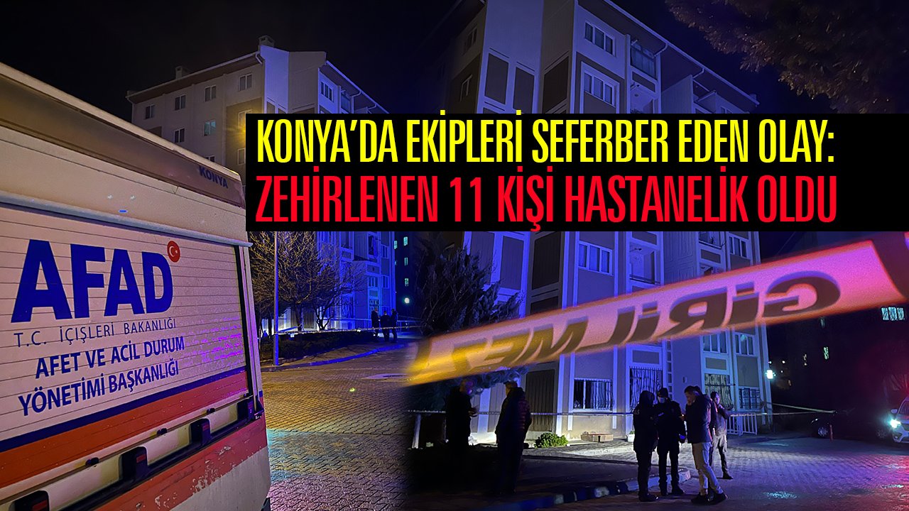 Konya'da ekipleri alarma geçiren olay: 11 kişi hastanelik oldu