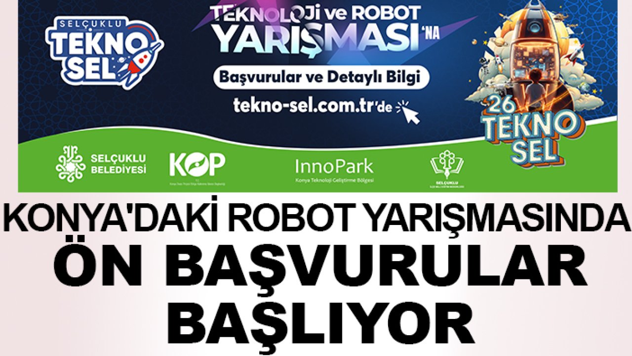 Konya'daki robot yarışmasında ön başvurular başlıyor