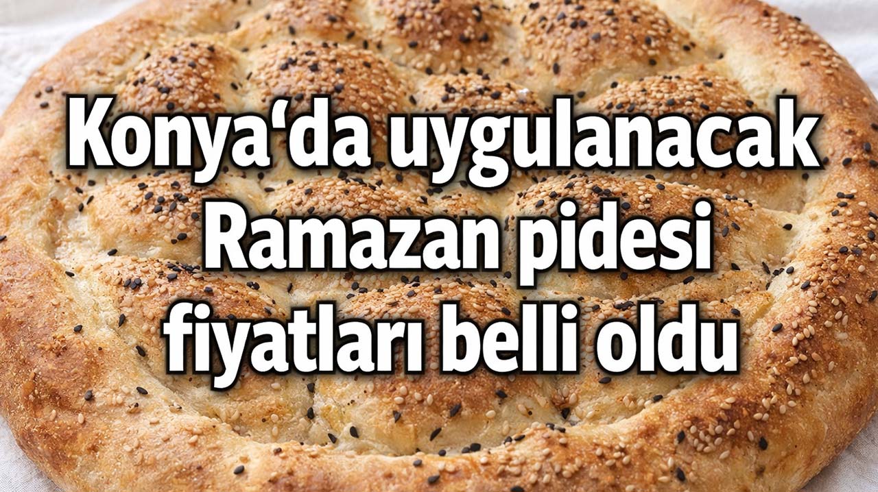 Fırıncılar Odası Konya'da uygulanacak Ramazan pidesi fiyatlarını açıkladı