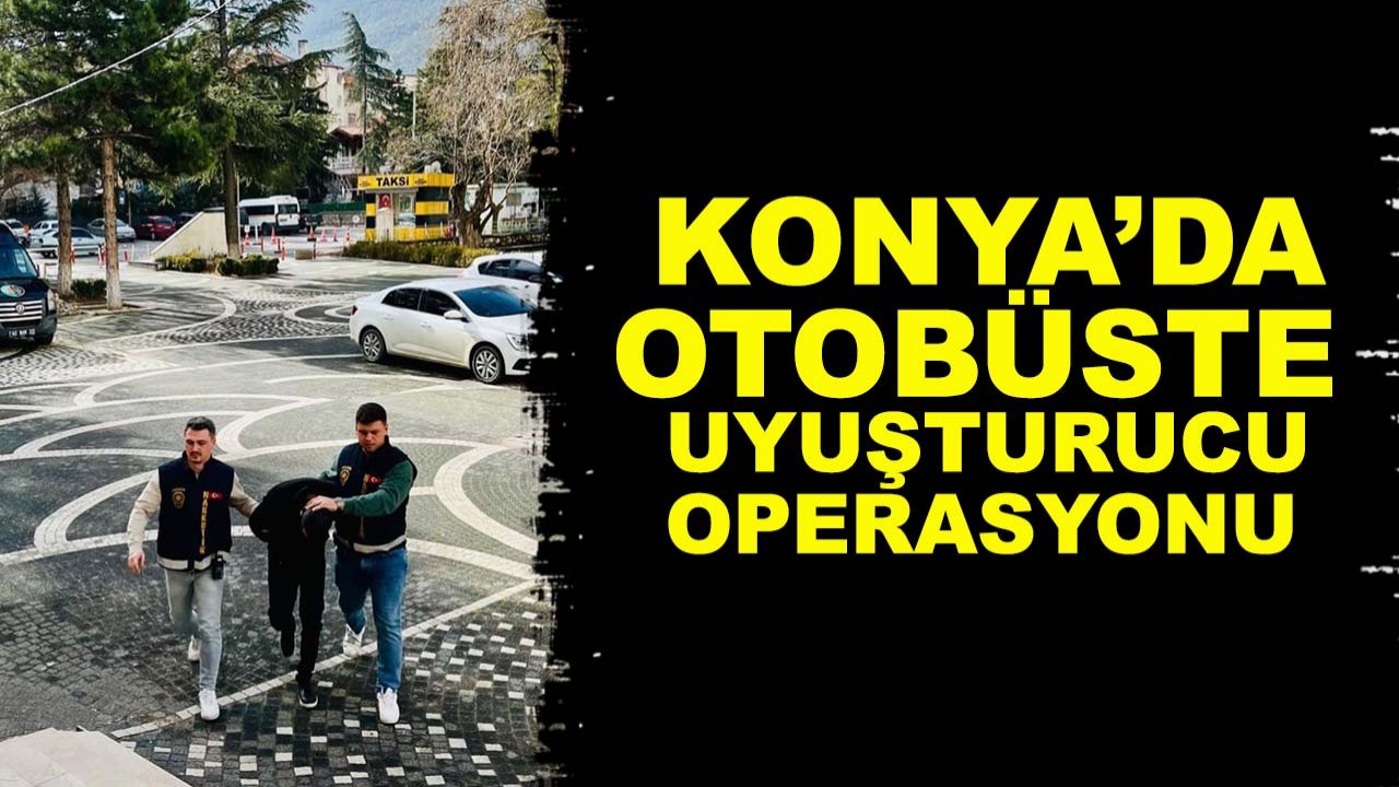 Konya’da otobüste uyuşturucu operasyonu: Uyuşturucu taciri yakalandı