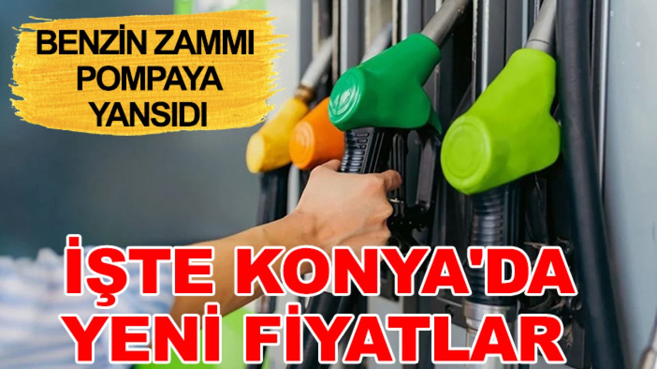 Benzin zammı pompaya yansıdı: İşte Konya'da yeni fiyatlar