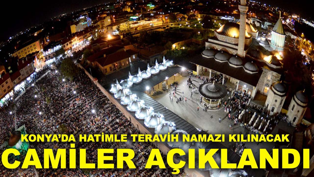 Konya’da hatimle teravih namazı kılınacak camiler açıklandı