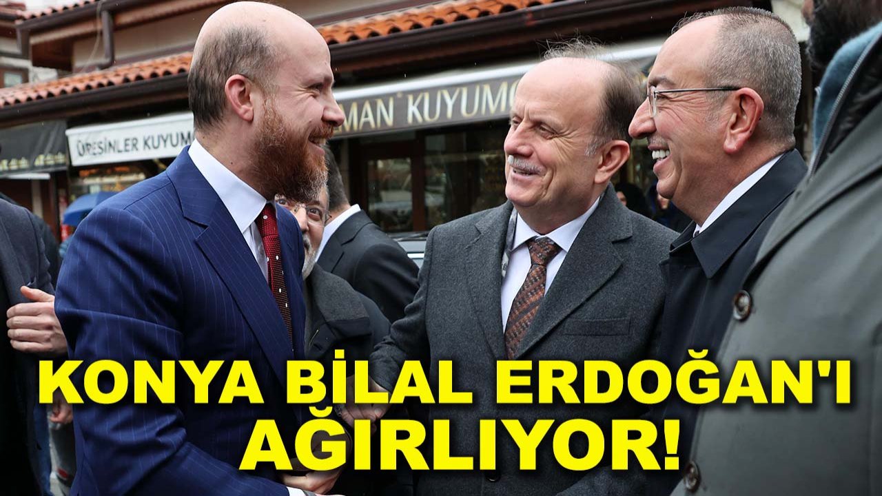 Konya Bilal Erdoğan'ı ağırlıyor!