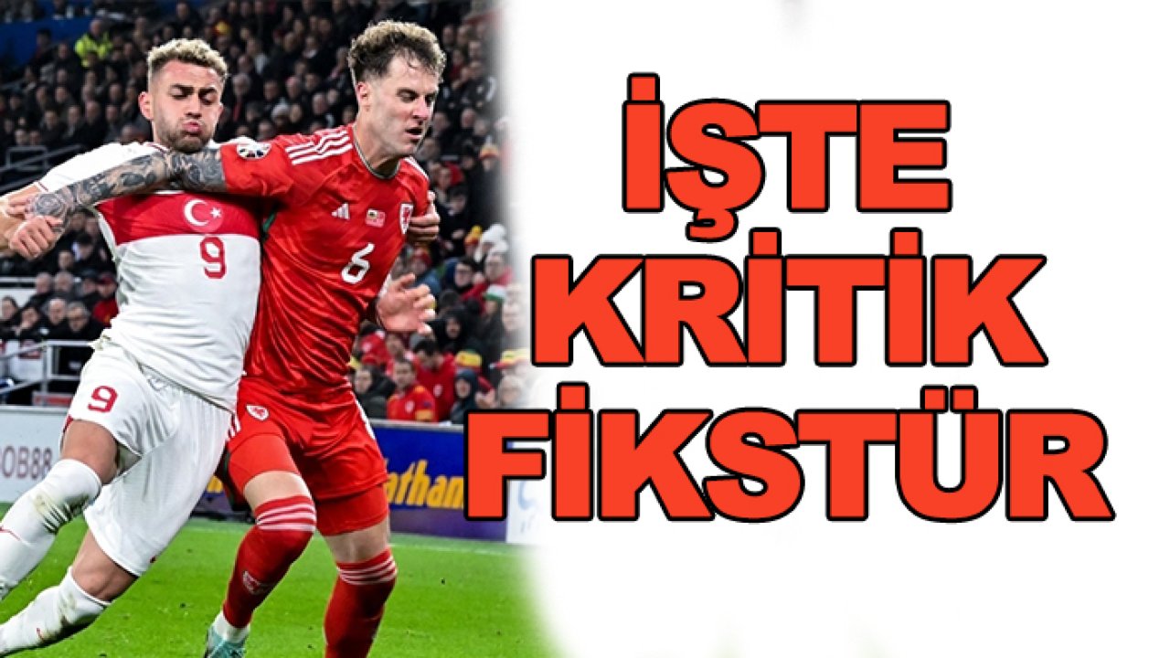 Türkiye'nin kritik fikstürü  açıklandı