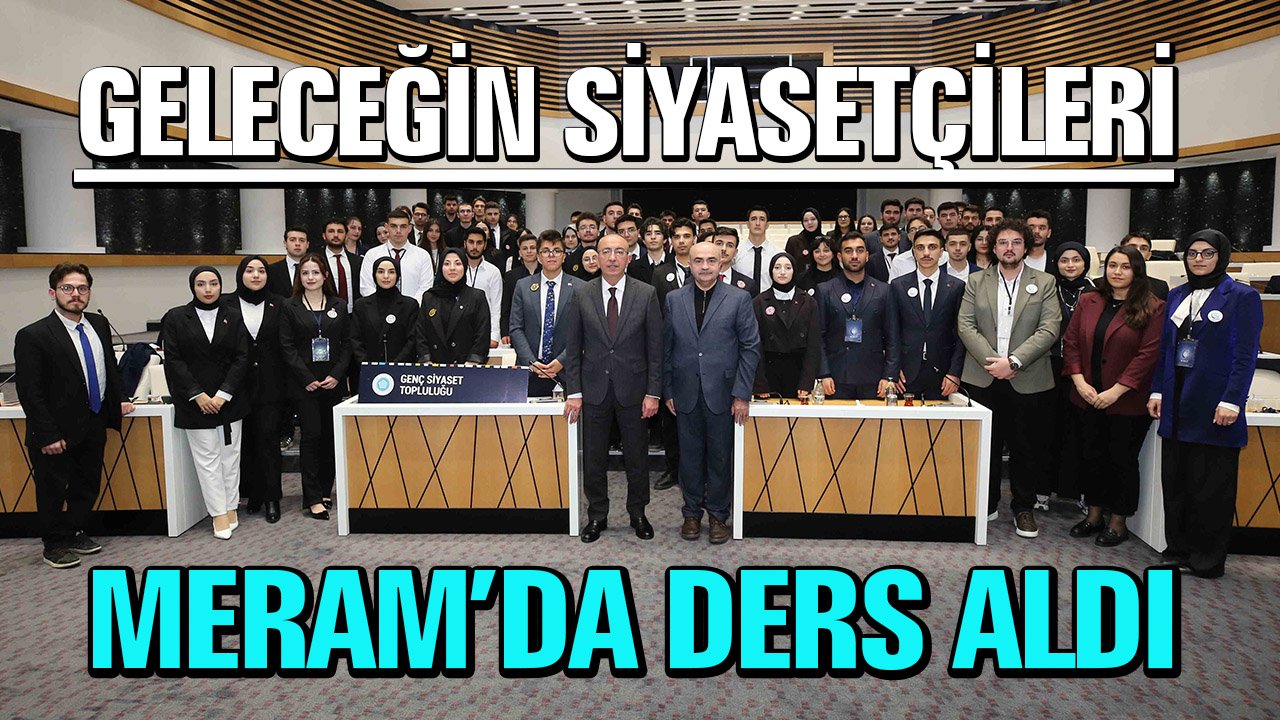 Geleceğin siyasetçileri Meram’da ders aldı