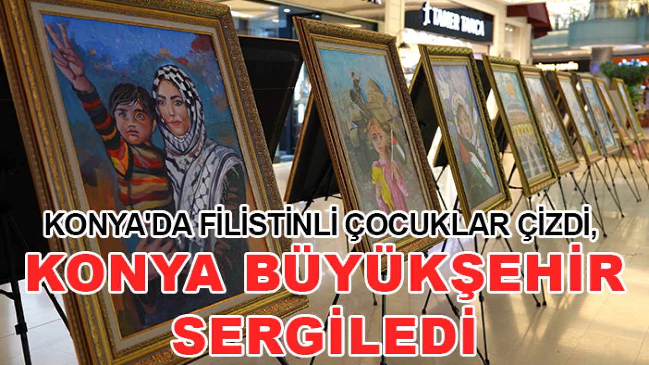 Konya'da Filistinli çocuklar çizdi, Konya Büyükşehir sergiledi