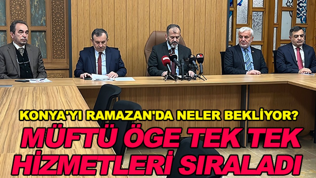 Konya'yı Ramazan'da neler bekliyor? Müftü Öge tek tek hizmetleri sıraladı