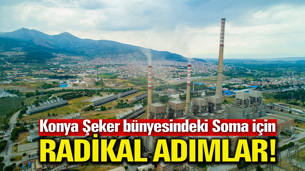 Konya Şeker bünyesindeki Soma için radikal adımlar!
