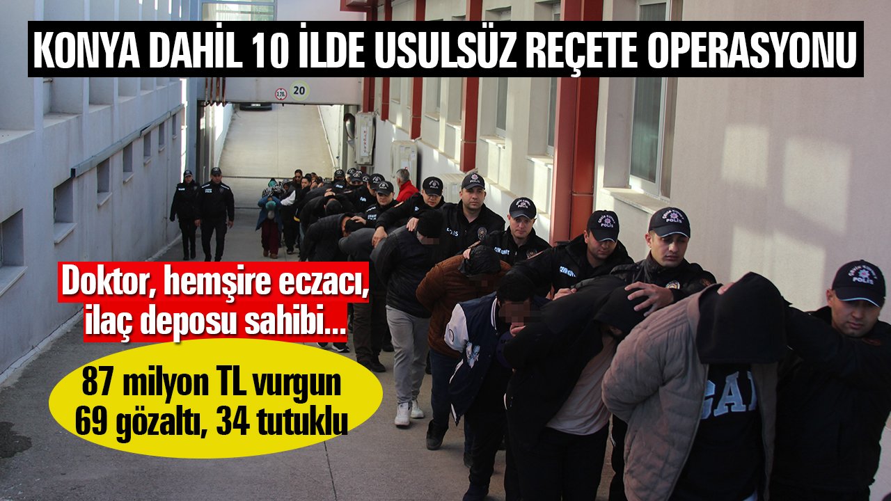Konya dahil 10 ilde usulsüz reçete operasyonu! Doktor, hemşire, eczacı...