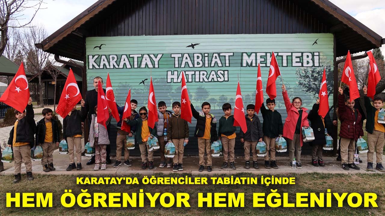 Karatay'da öğrenciler tabiatın içinde hem öğreniyor hem eğleniyor