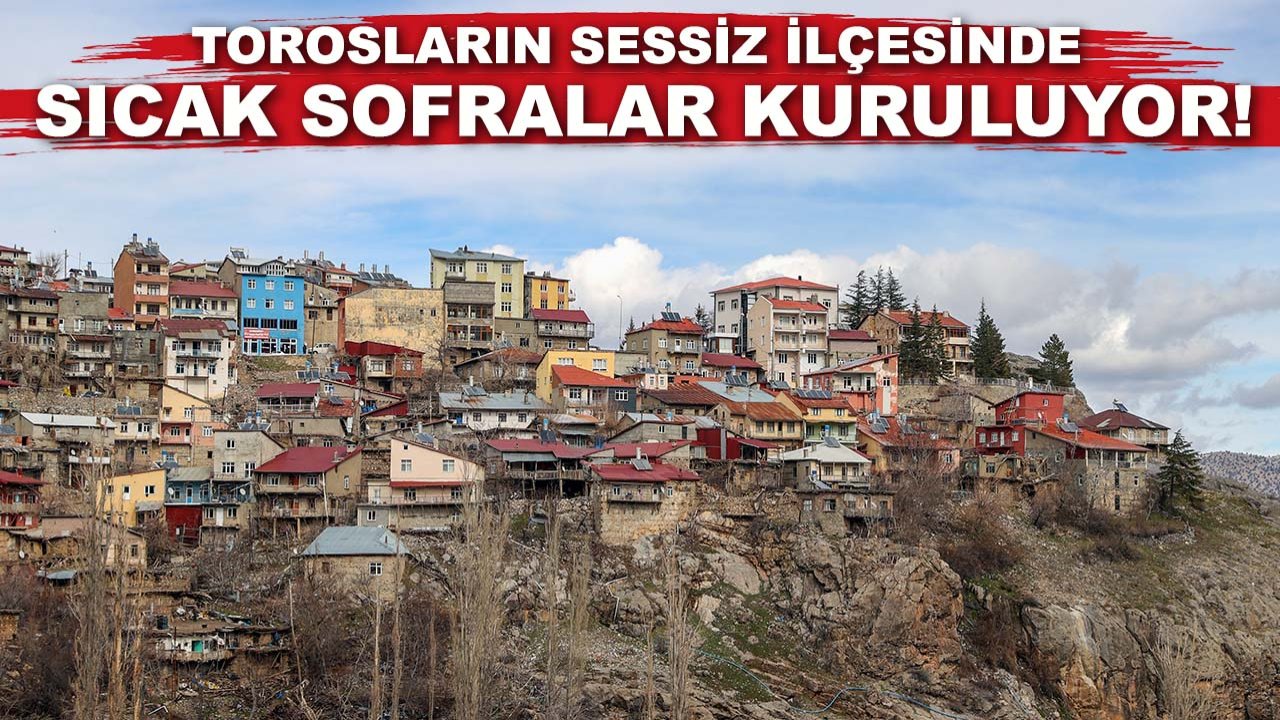 Torosların sessiz ilçesinde sıcak sofralar kuruluyor!
