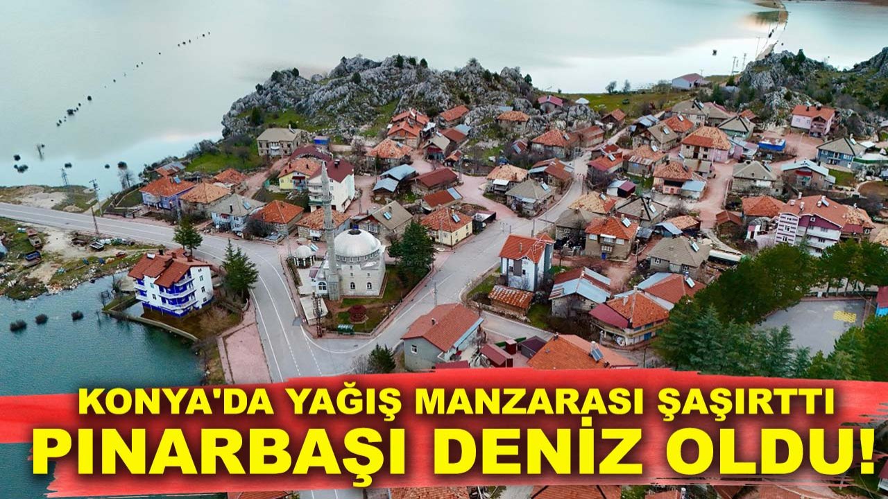 Konya'da yağış manzarası şaşırttı, Pınarbaşı deniz oldu!
