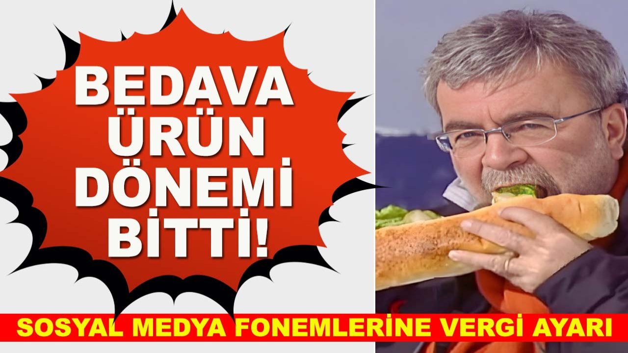 Bedava ürün dönemi bitti! Sosyal medya fonemlerine vergi ayarı