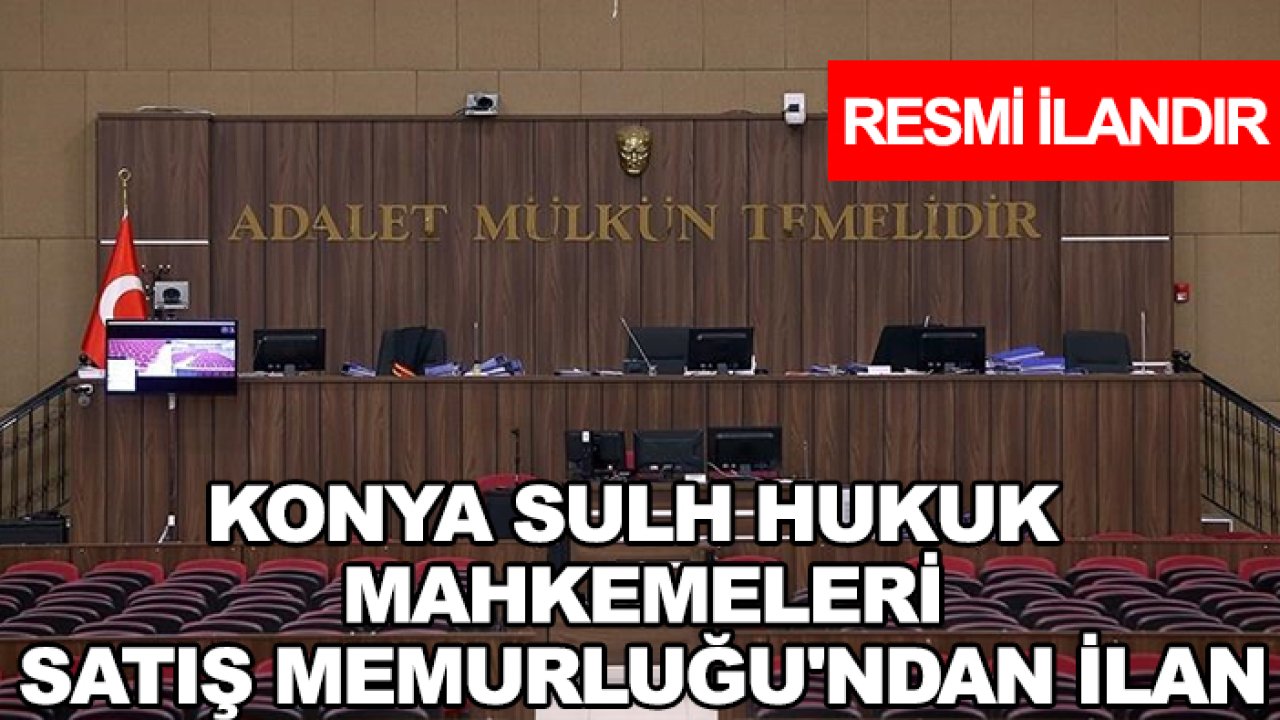 Konya Sulh Hukuk Mahkemeleri Satış Memurluğu'ndan ilan