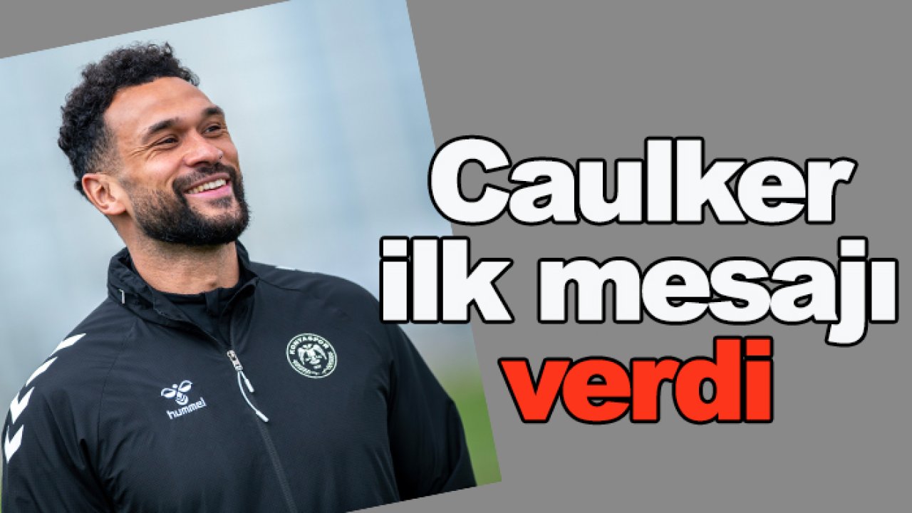 Konyaspor'da Caulker'den ilk mesaj