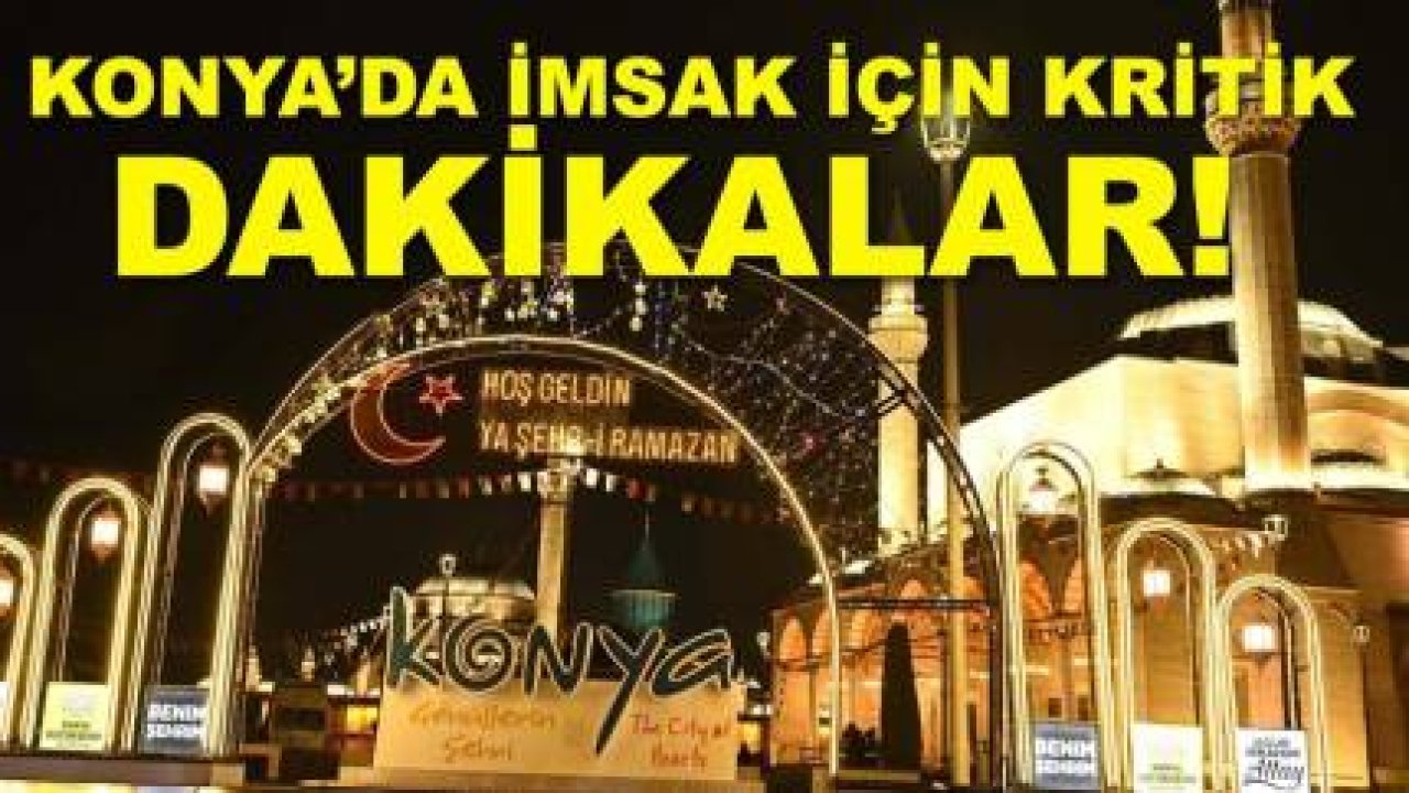 Konya’da imsak için kritik dakikalar! İşte 20 Şubat Cuma imsak vakti...