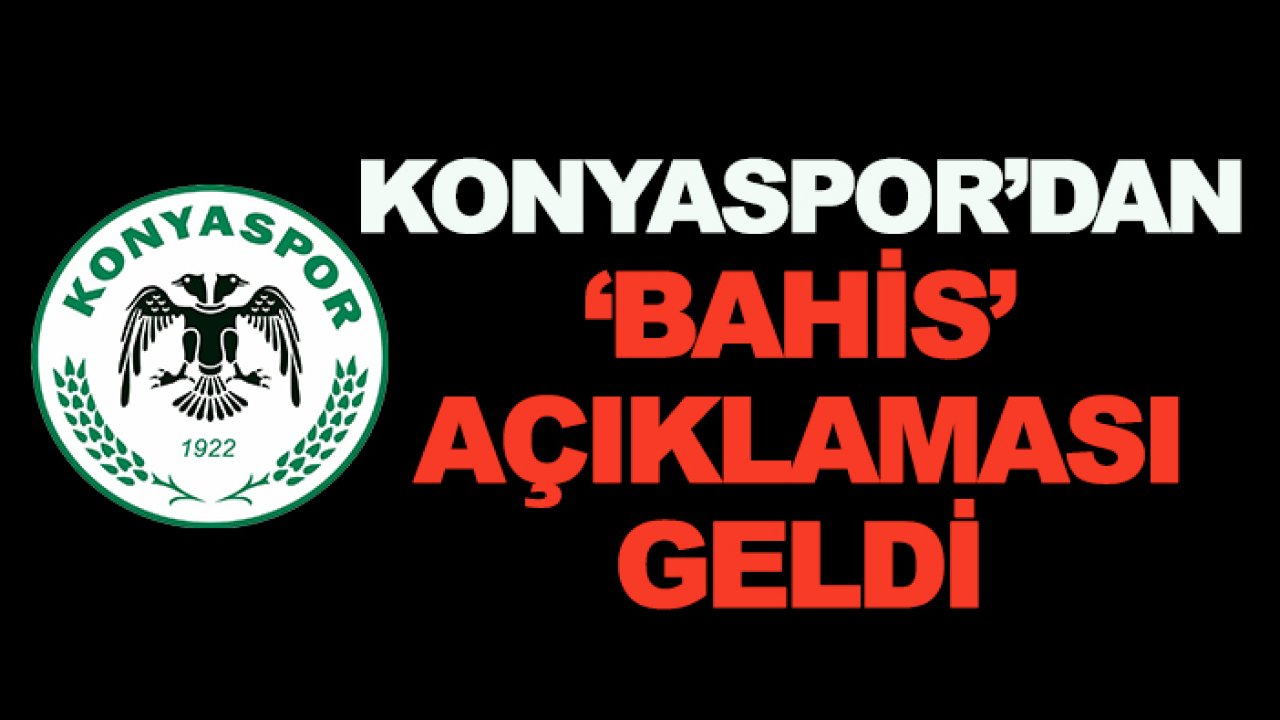 Konyaspor'dan flaş 'bahis' açıklaması