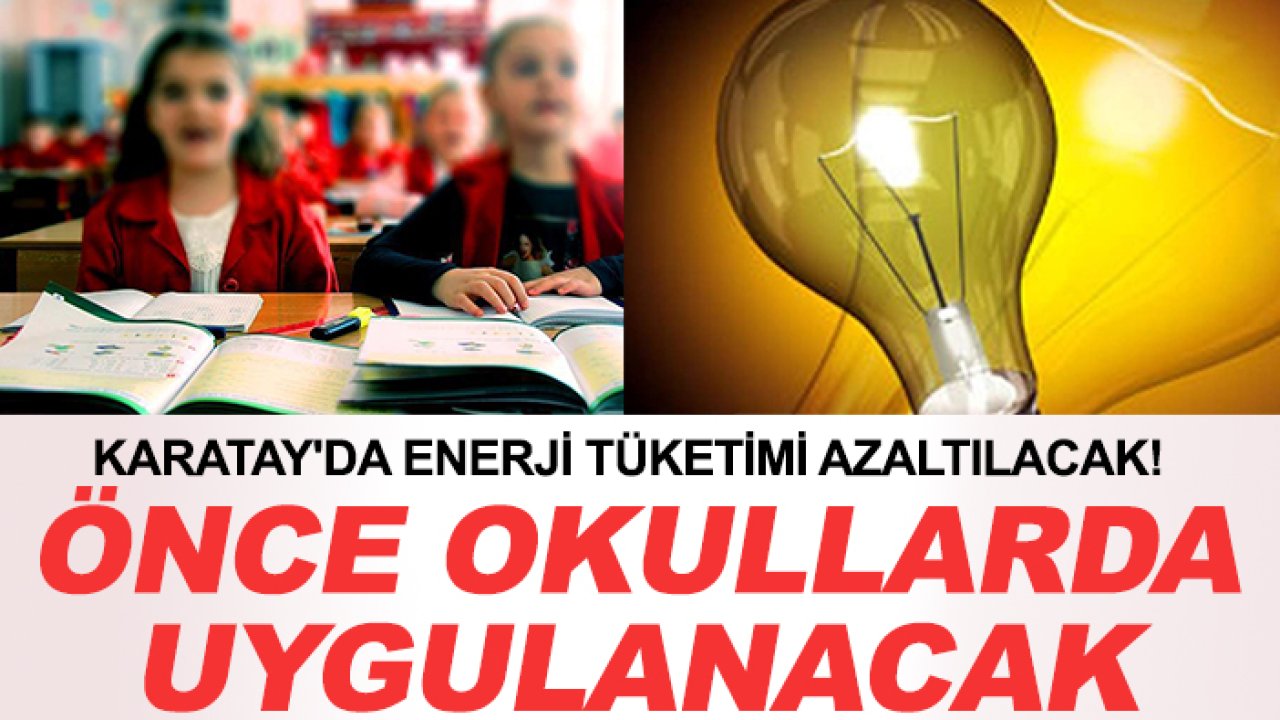 Karatay'da enerji tüketimi azaltılacak! Önce okullarda uygulanacak