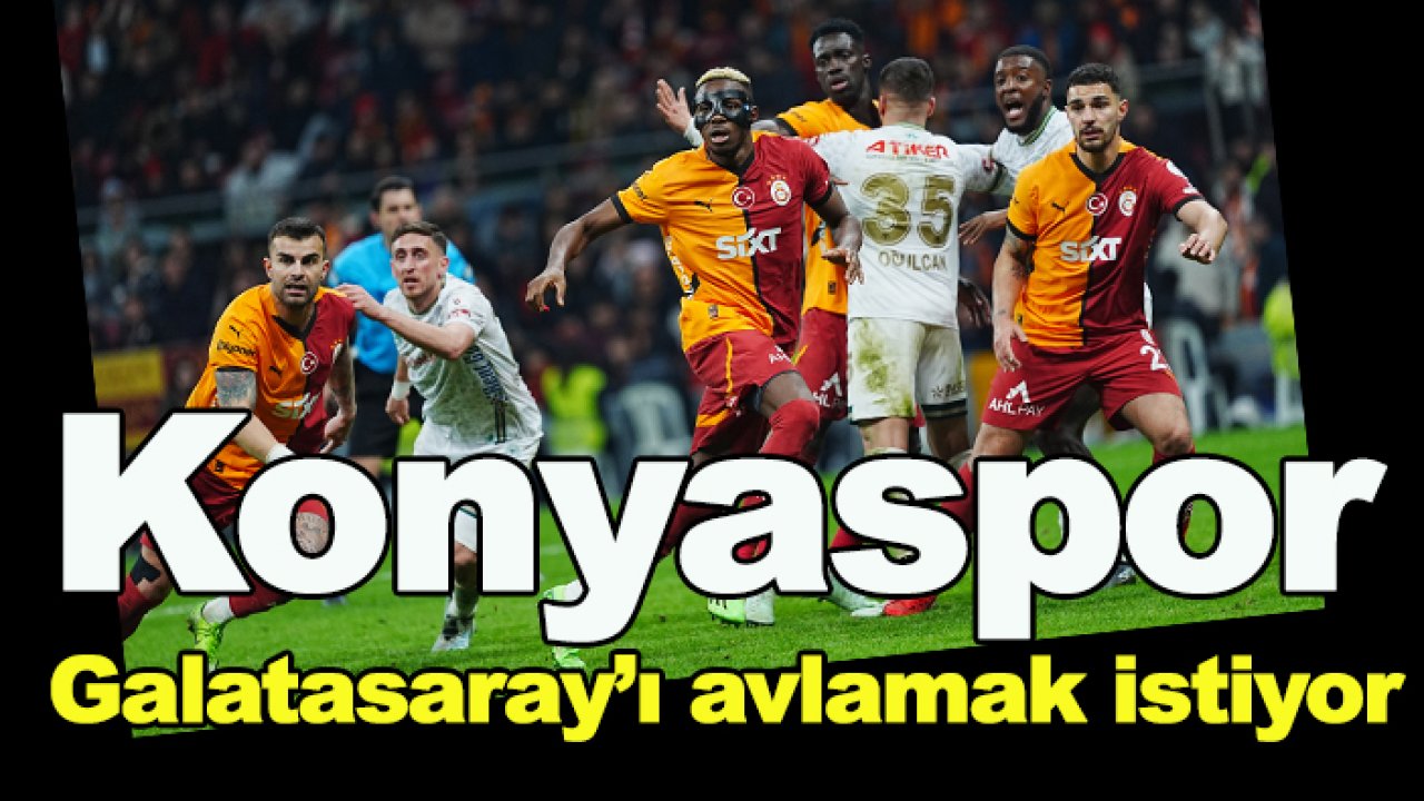 Konyaspor Galatasaray'ı avlamak istiyor. İşte son rakamlar...