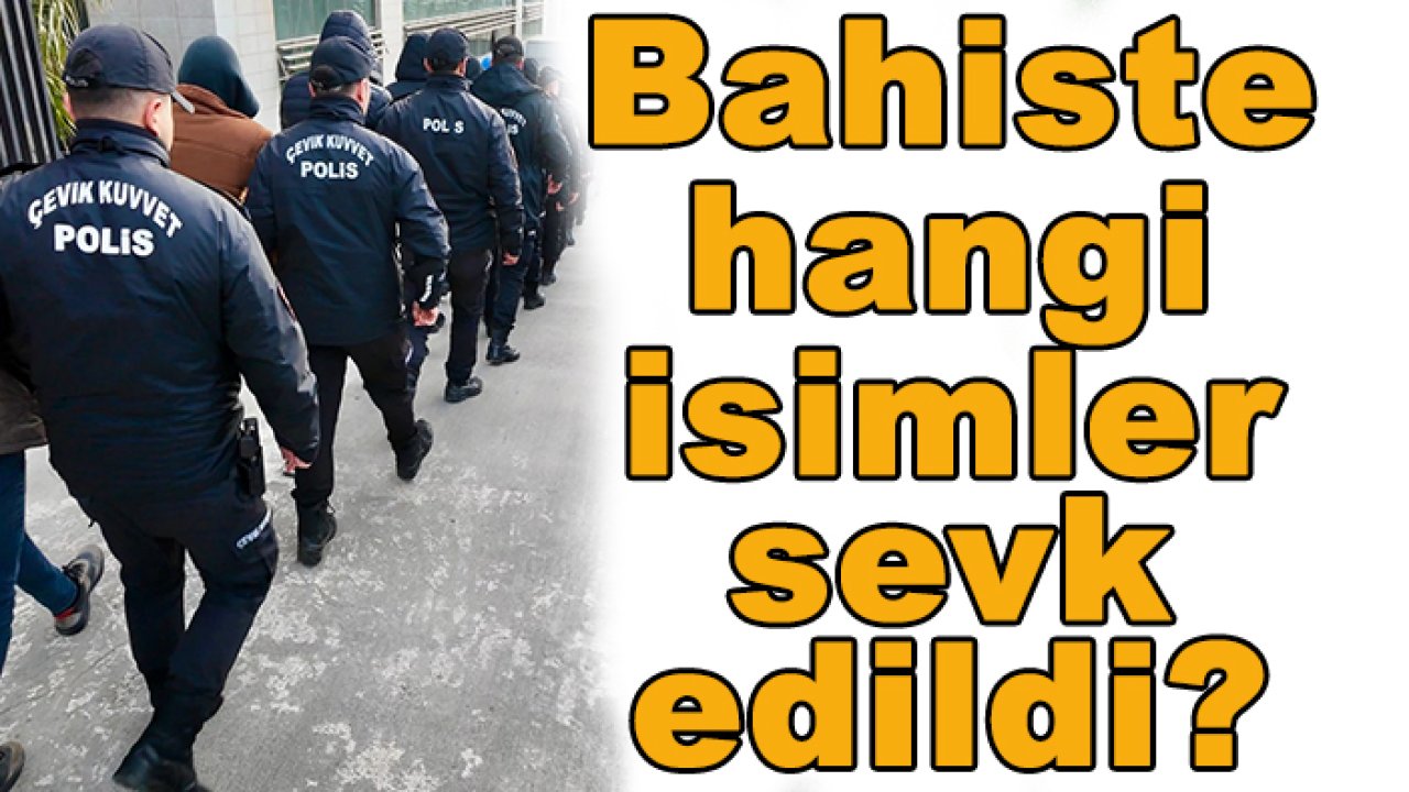 Futbolda bahis ile mücadele adliyeye sevk edilen isimler belli oldu