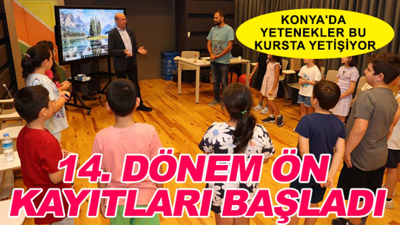 Konya'da yetenekler bu kursta yetişiyor: 14. dönem ön kayıtları başladı