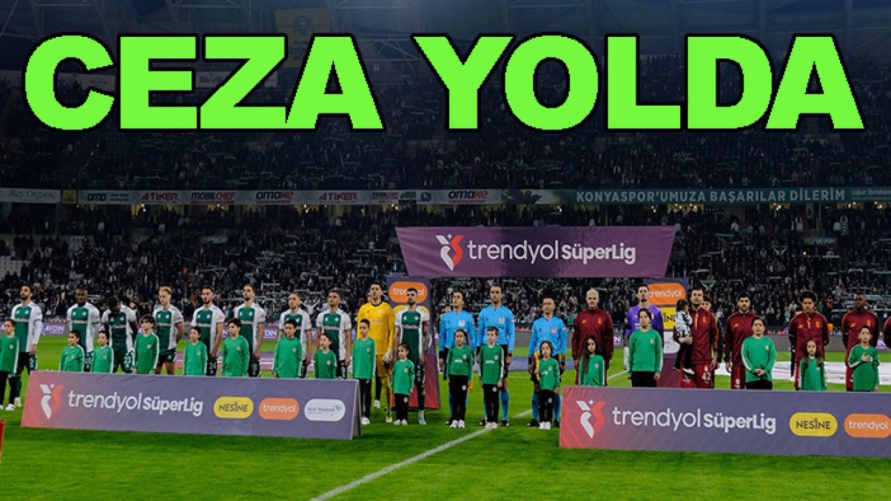Konyaspor ve Galatasaray'a ceza yolda, işte sebebi