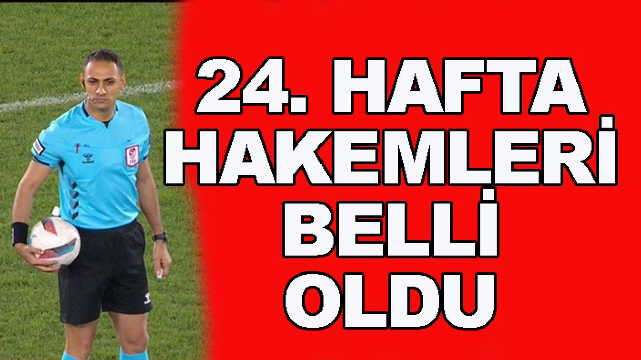 Süper Lig'de 24. hafta hakemleri açıklandı, işte Başakşehir-Konyaspor maçı hakemi