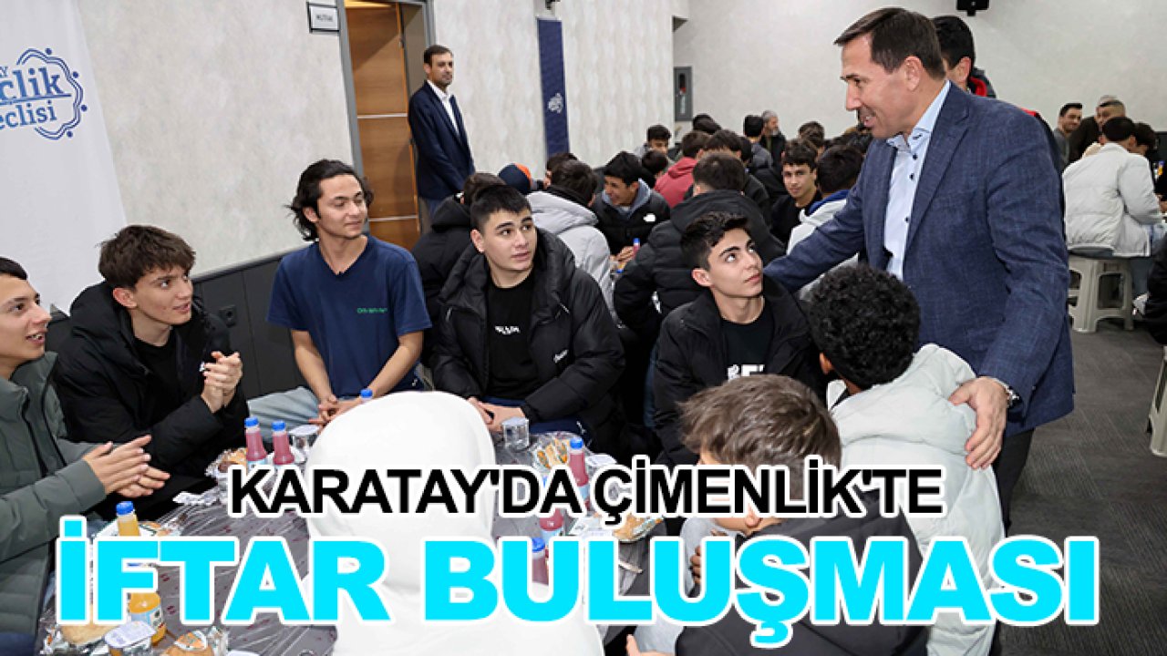 Karatay'da Çimenlik'te iftar buluşması