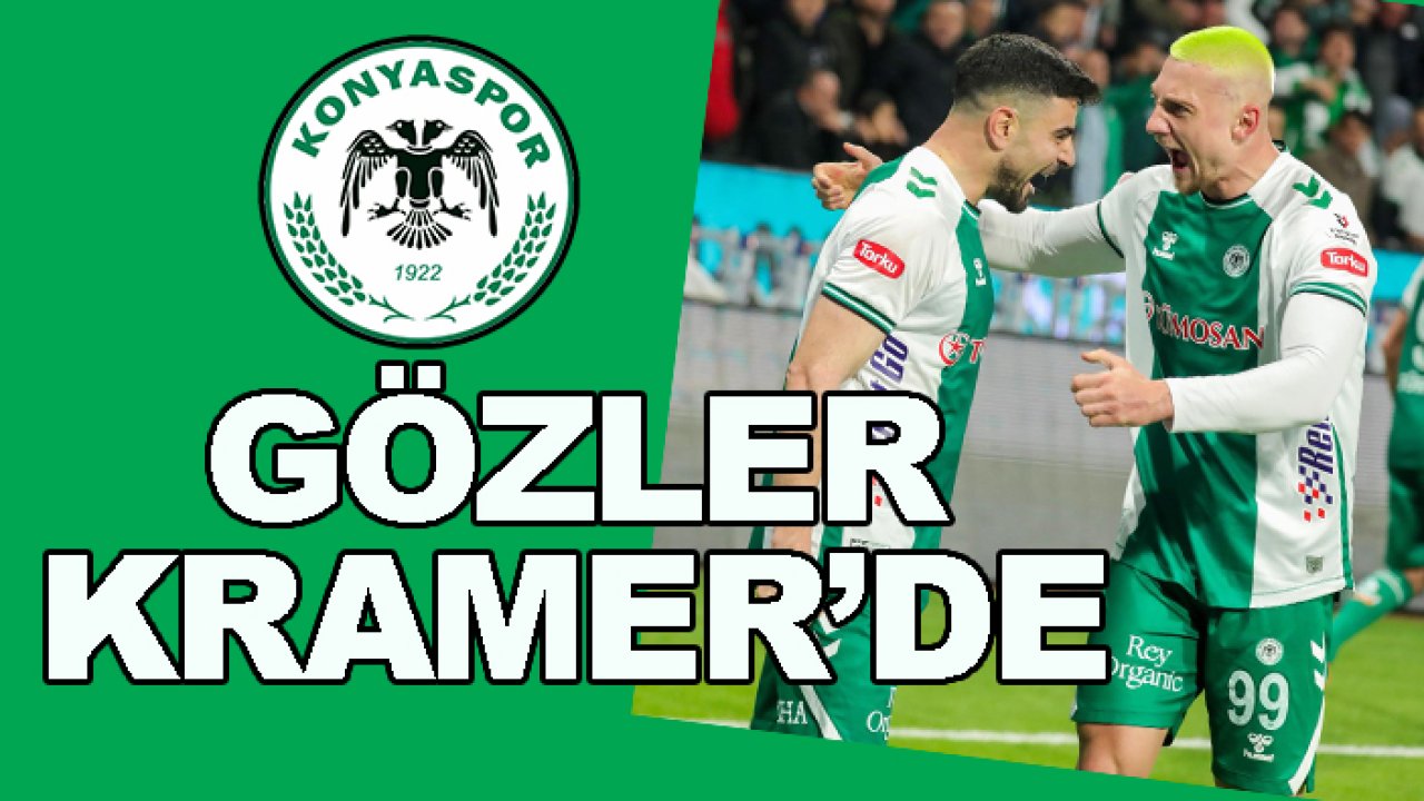 Konyaspor’da gözler Kramer’de