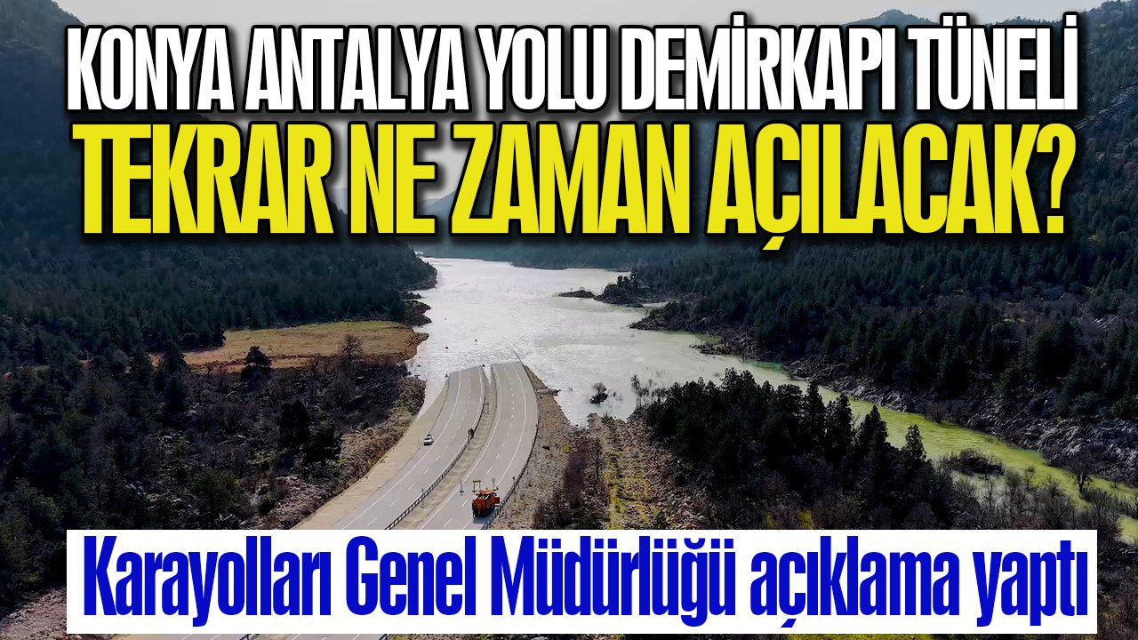 Demirkapı Tüneli ne zaman tekrar açılacak? KGM’den açıklama