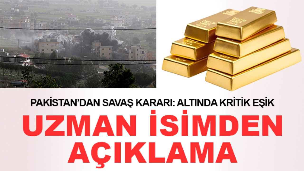 Pakistan’dan savaş kararı: Altın cephesinde kritik eşik