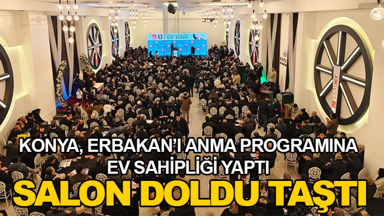 Konya, Erbakan’ı anma programına ev sahipliği yaptı salon doldu taştı