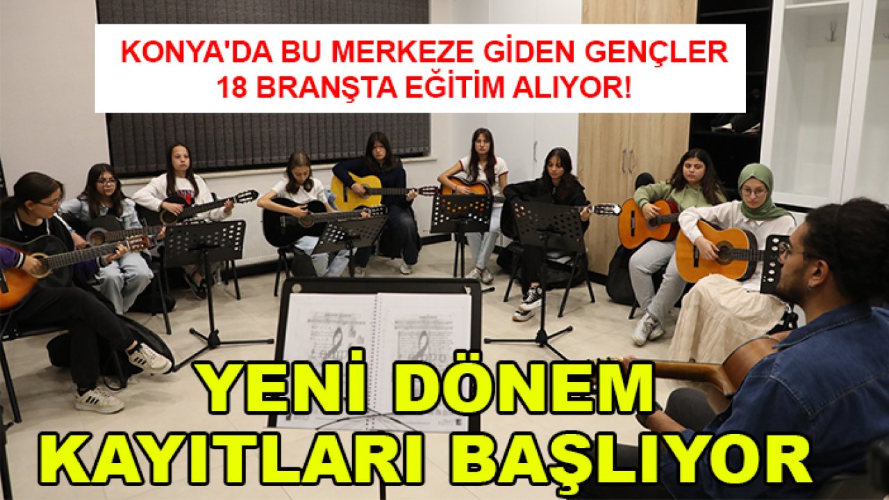 Konya'da bu merkeze giden gençler 18 branşta eğitim alıyor! Yeni dönem kayıtları başlıyor