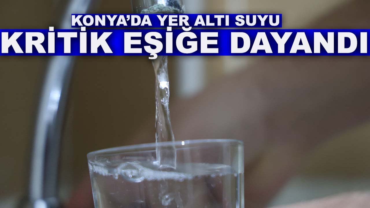 Konya’da yer altı suyu kritik eşiğe dayandı: 19 ilçede tarımsal su kısıtlaması başlıyor