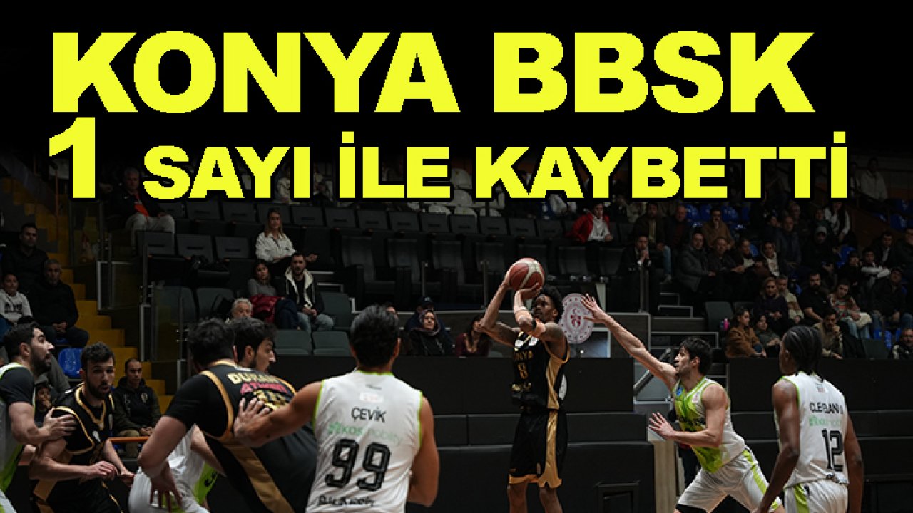 Konya BBSK Balıkesir'e 1 sayı farkla maçı verdi