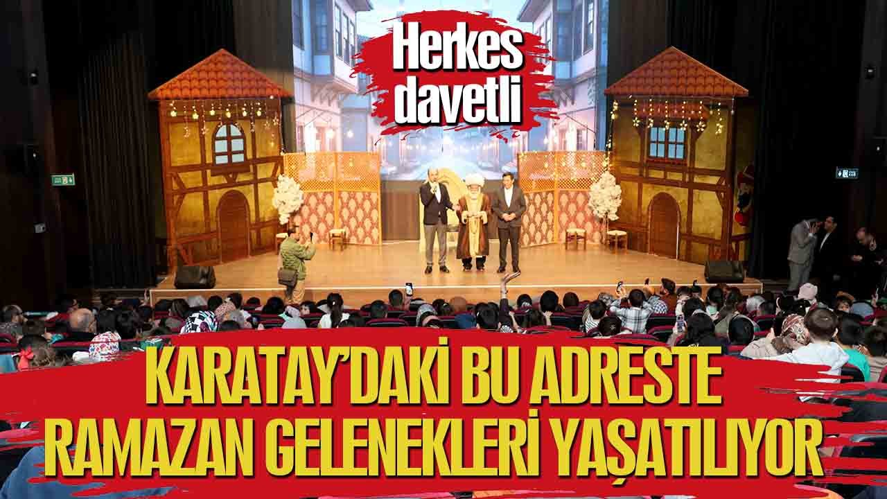 Karatay’daki bu adreste Ramazan gelenekleri yaşatılıyor: Herkes davetli