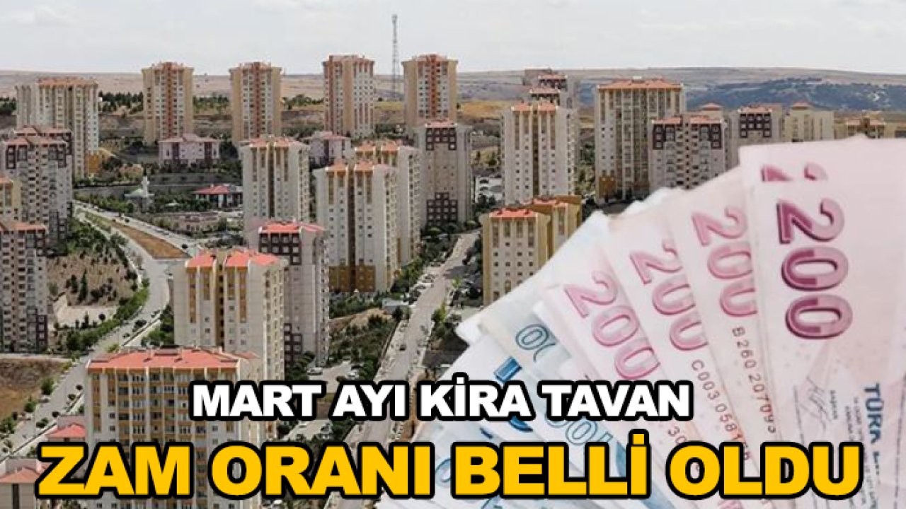 Mart ayı kira tavan zam oranı belli oldu
