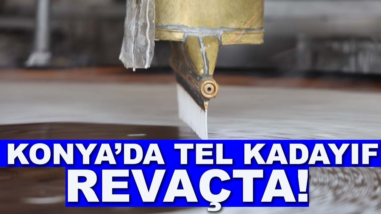 Konya’da Tel Kadayıf revaçta! Bakır tepside lezzet patlaması