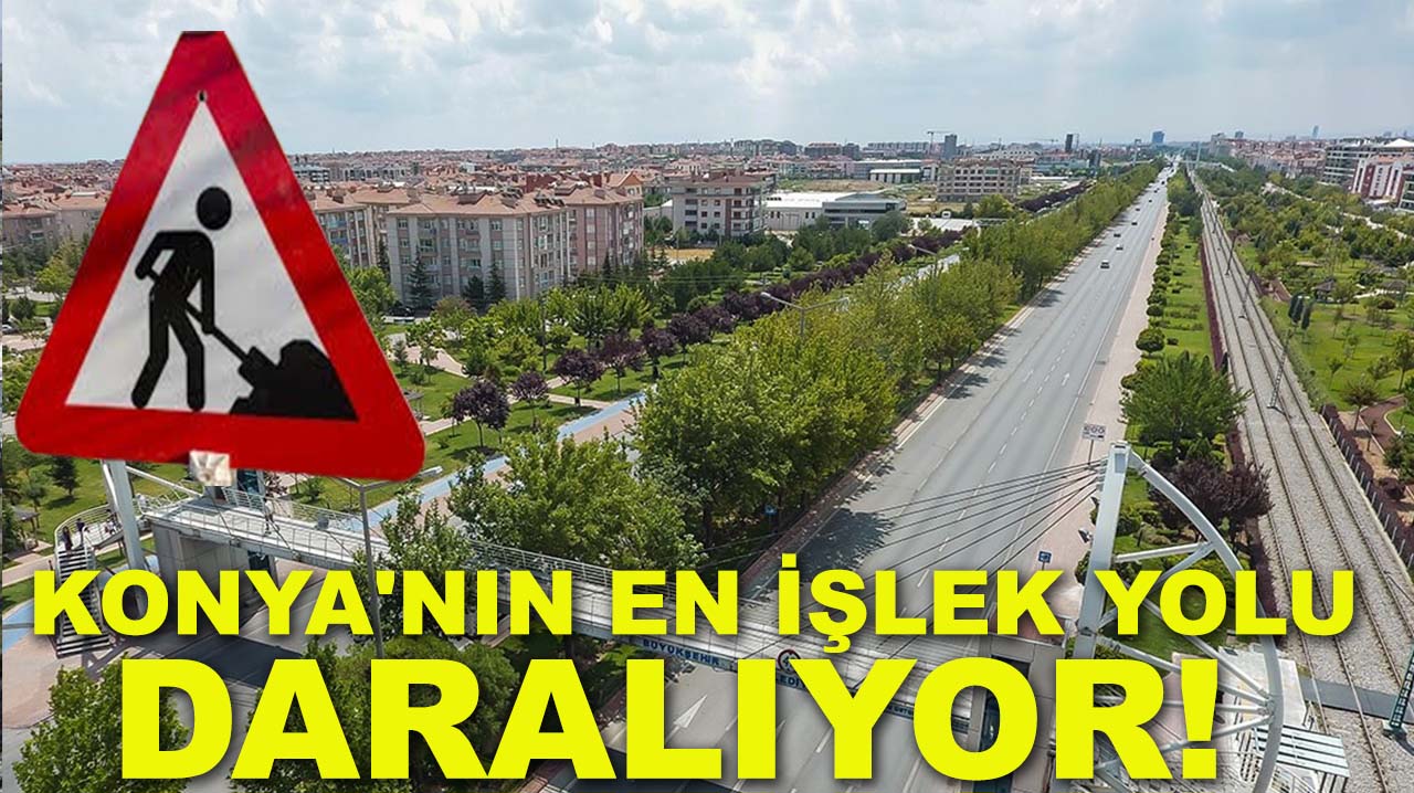 Konya'nın en işlek yolu daralıyor!