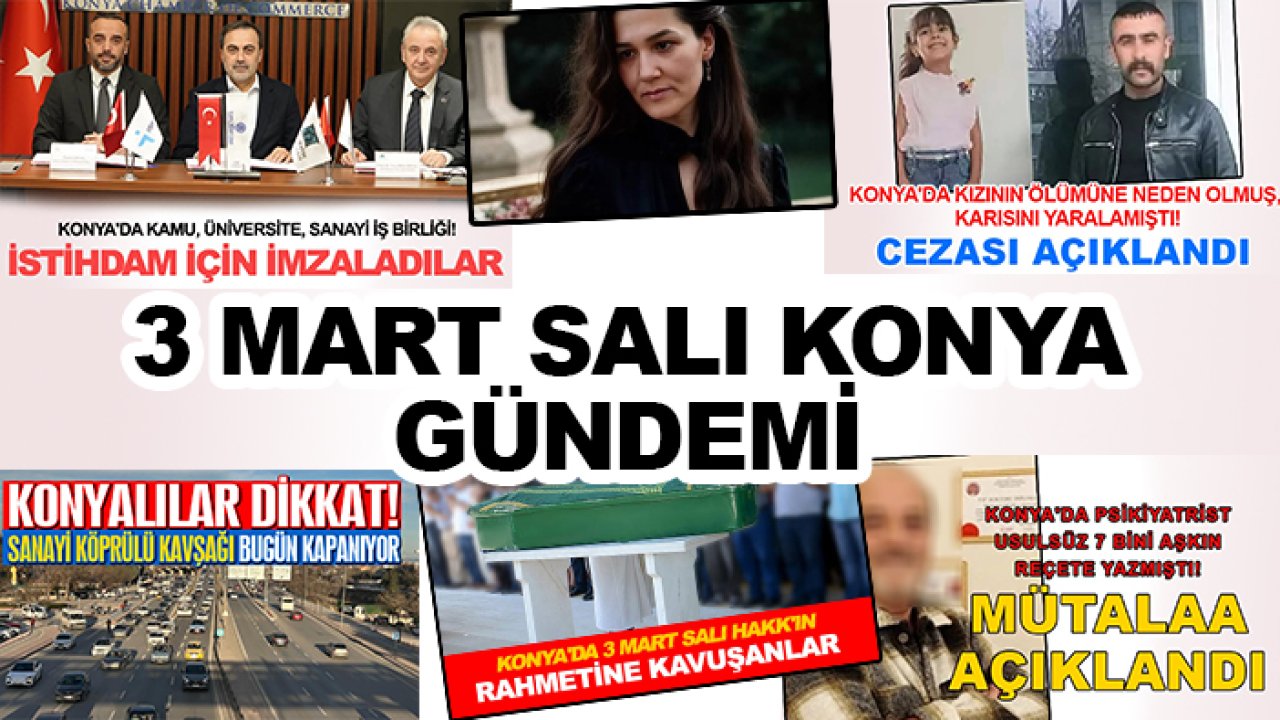 3 Mart Salı Konya gündemi