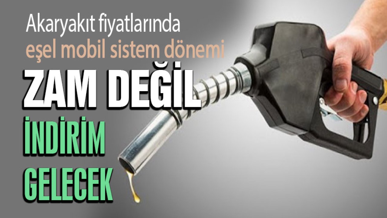Akaryakıt fiyatlarında eşel mobil sistem dönemi: Bundan sonra zam değil indirim gelecek!