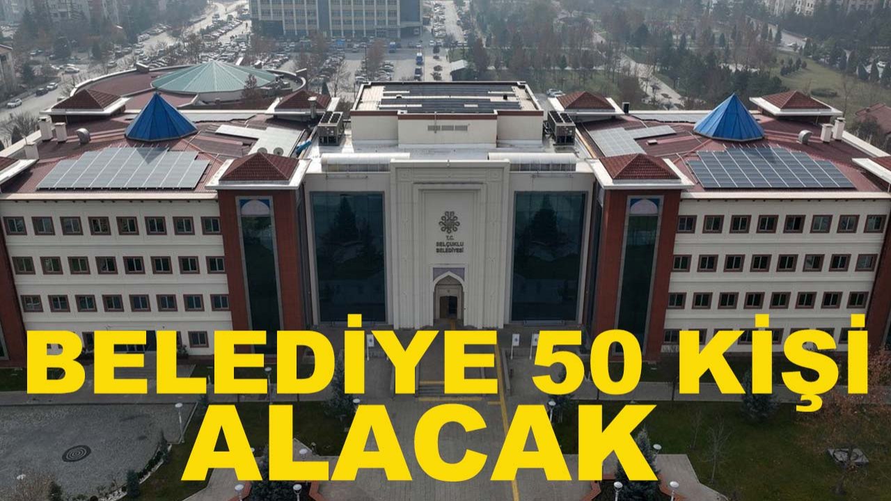 Konya’da iş arayanlara sevindiren haber! Belediye 50 kişi alacak