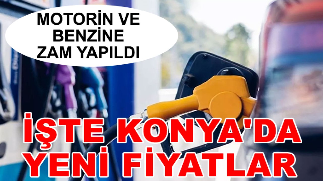 Motorin ve benzine zam yapıldı: İşte Konya'da yeni fiyatlar