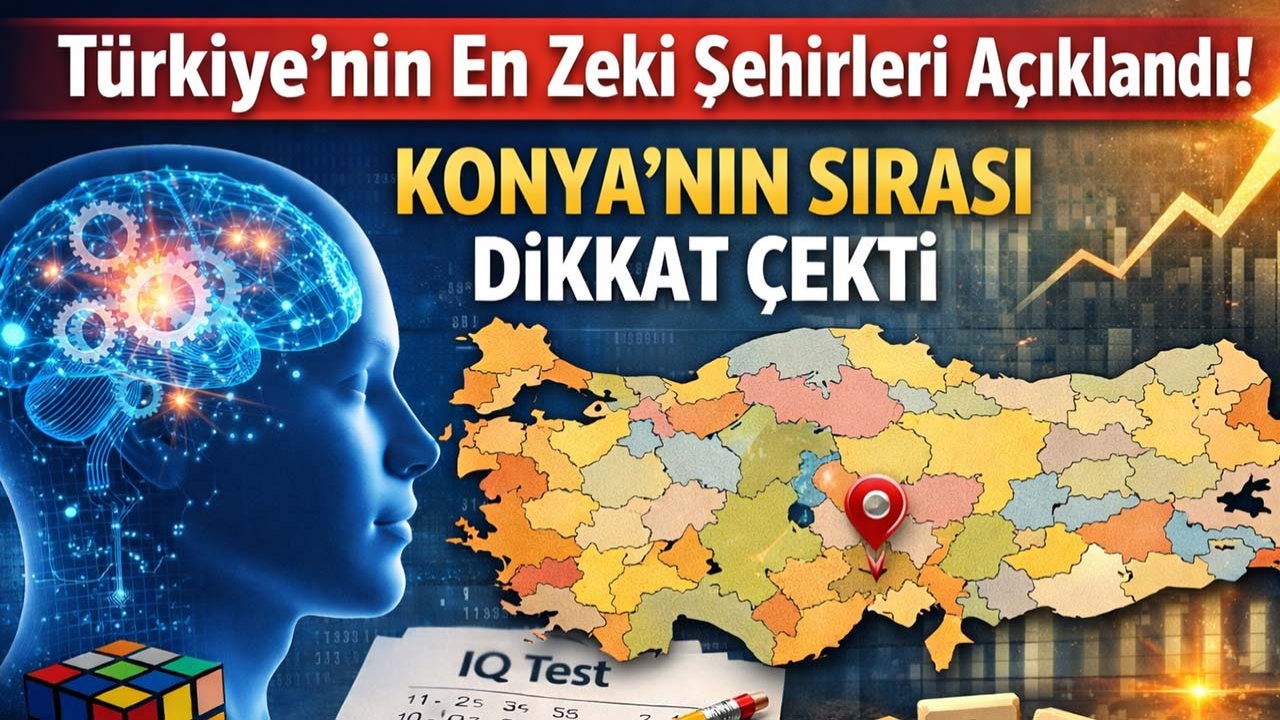 Türkiye’nin en zeki şehirleri açıklandı! Konya’nın sırası dikkat çekti
