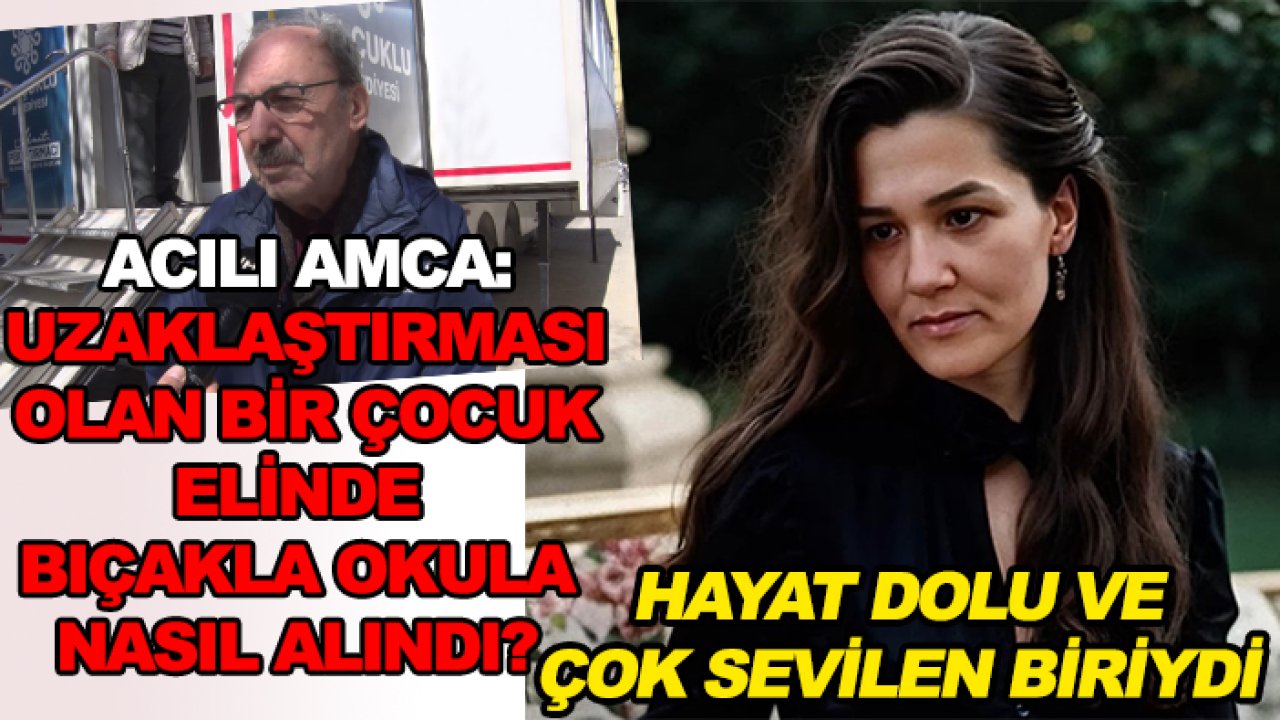 Fatma Nur öğretmenin acılı amcası: Uzaklaştırması olan bir çocuk elinde bıçakla okula nasıl alındı?