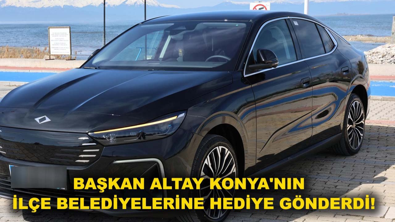 Başkan Altay Konya'nın ilçe belediyelerine hediye TOGG gönderdi!