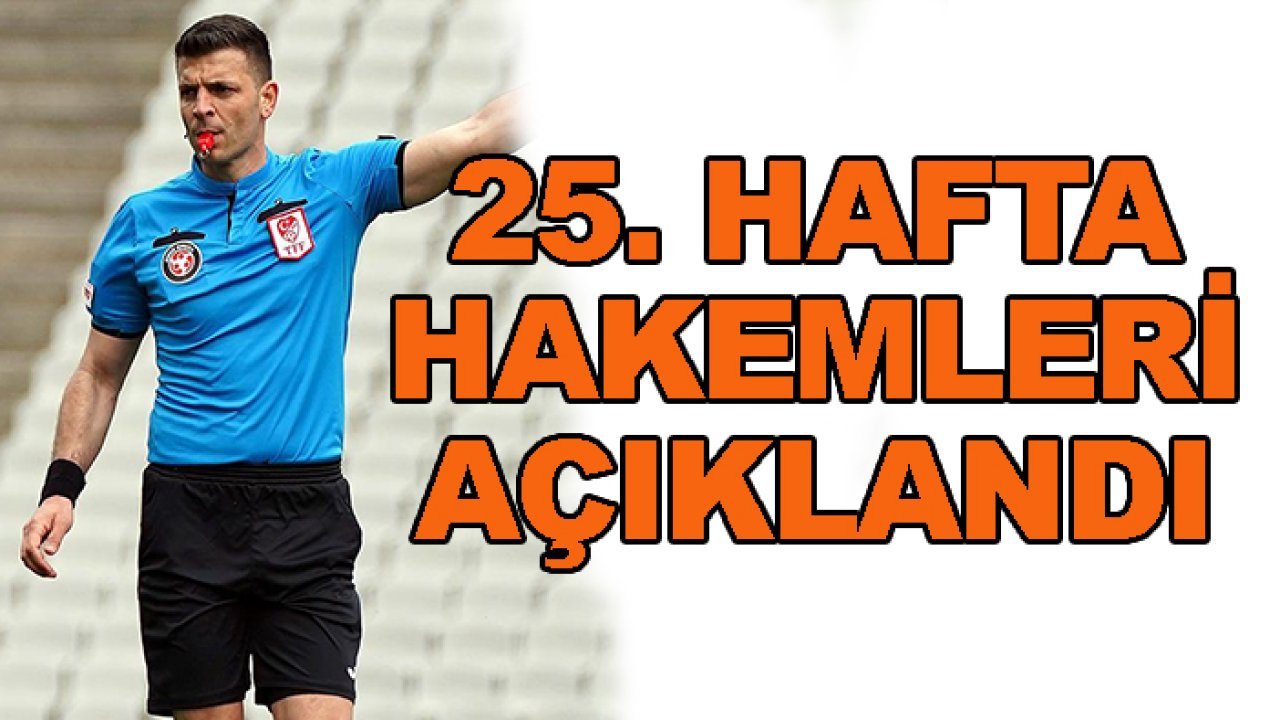 Konyaspor-Kasımpaşa maçını kim yönetecek? İşte 25. hafta hakemleri